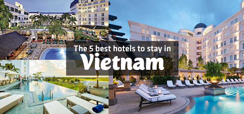The 5 best hotels to stay in Vietnam